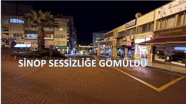 SİNOP’TA KISITLAMA SESSİZLİĞİ