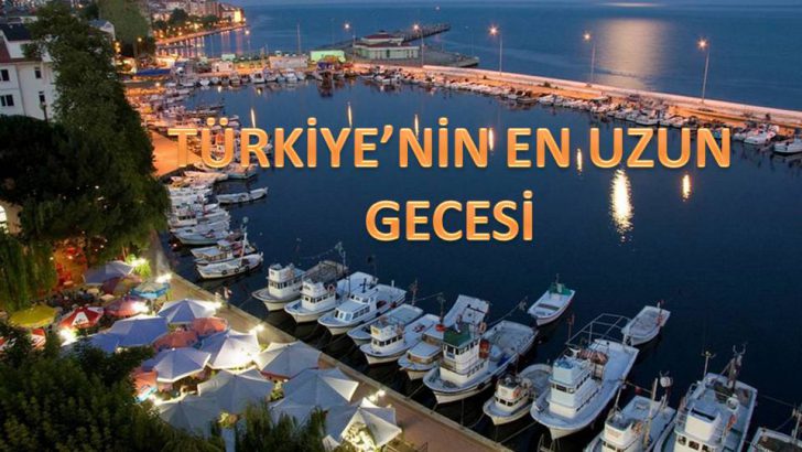 TÜRKİYE’NİN EN UZUN GECESİ SİNOP’TA YAŞANDI