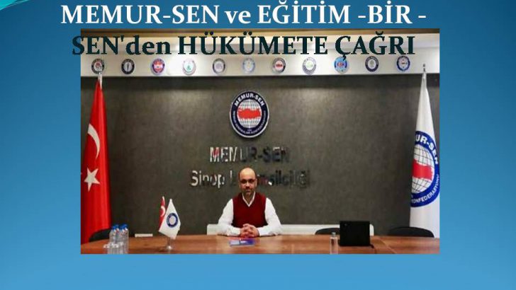 MEMUR-SEN ve EĞİTİM -BİR -SEN’den HÜKÜMETE ÇAĞRI