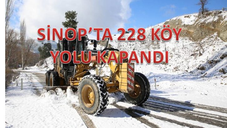 SİNOP’TA 228 KÖY VE BELDEYE ULAŞILAMIYOR