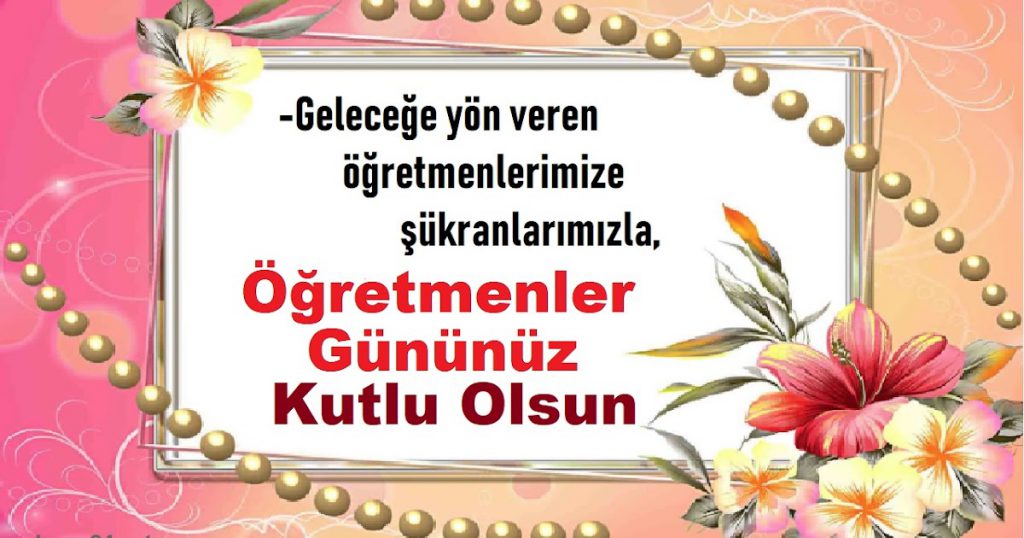 ÖĞRETMENLER GÜNÜ KUTLU OLSUN