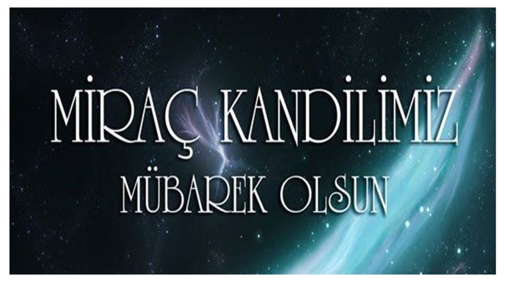 MİRAÇ KANDİLİMİZ MUBAREK OLSUN